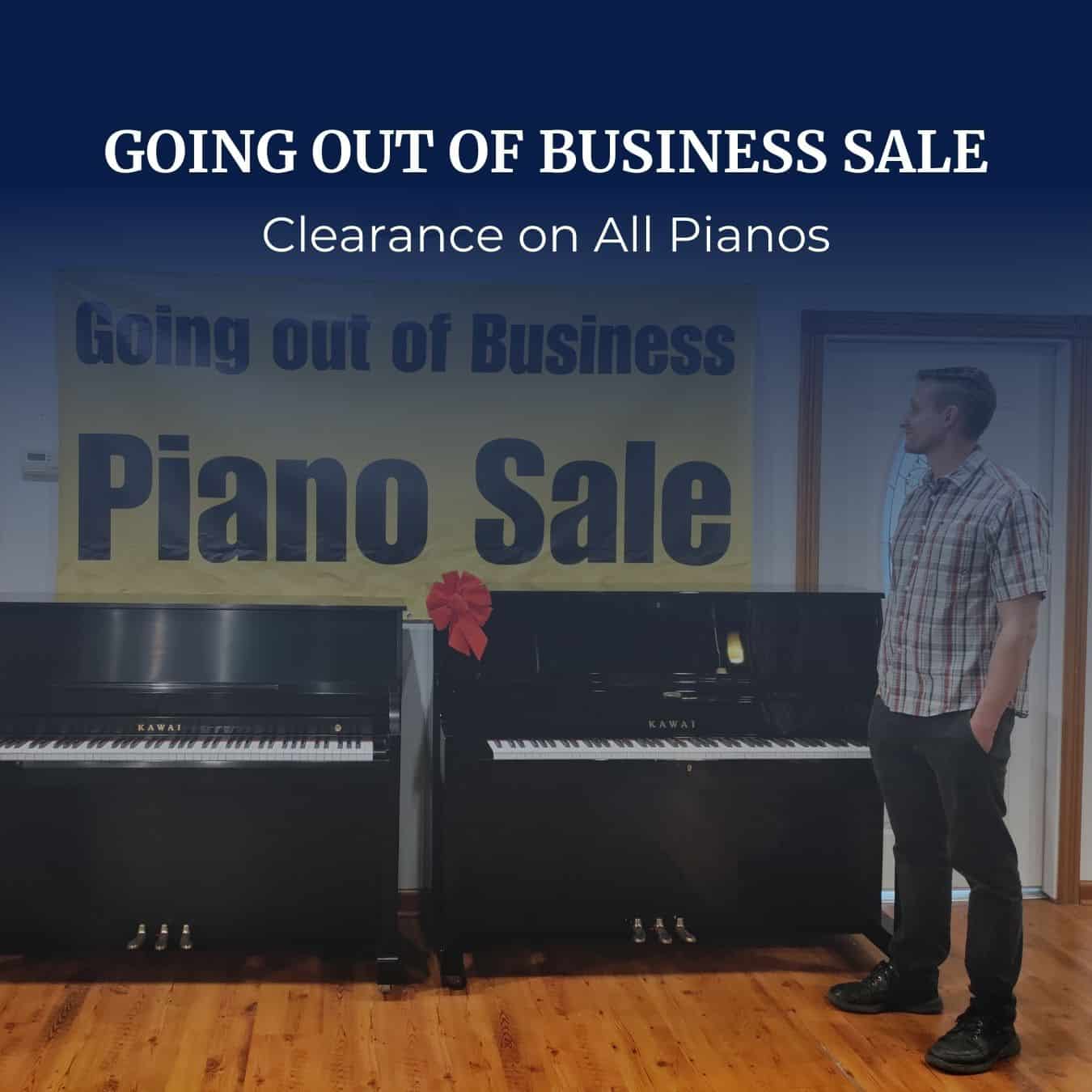 Going Out of Business Piano Sale