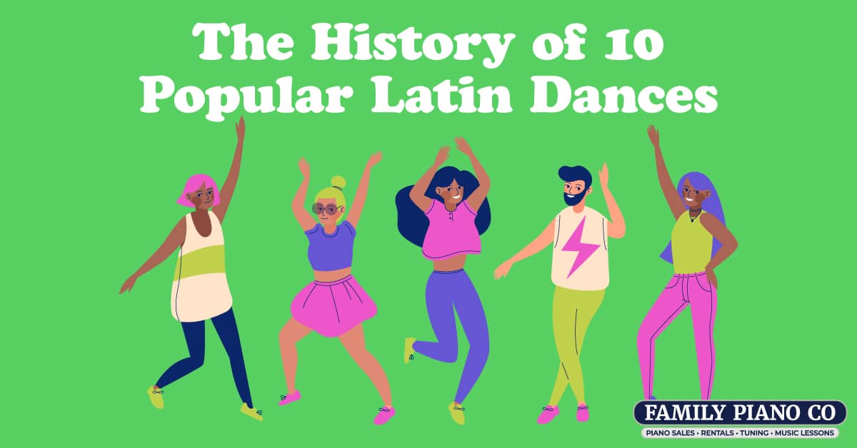 The History pf 10 Popular Latin Dances - Family Piano Co.