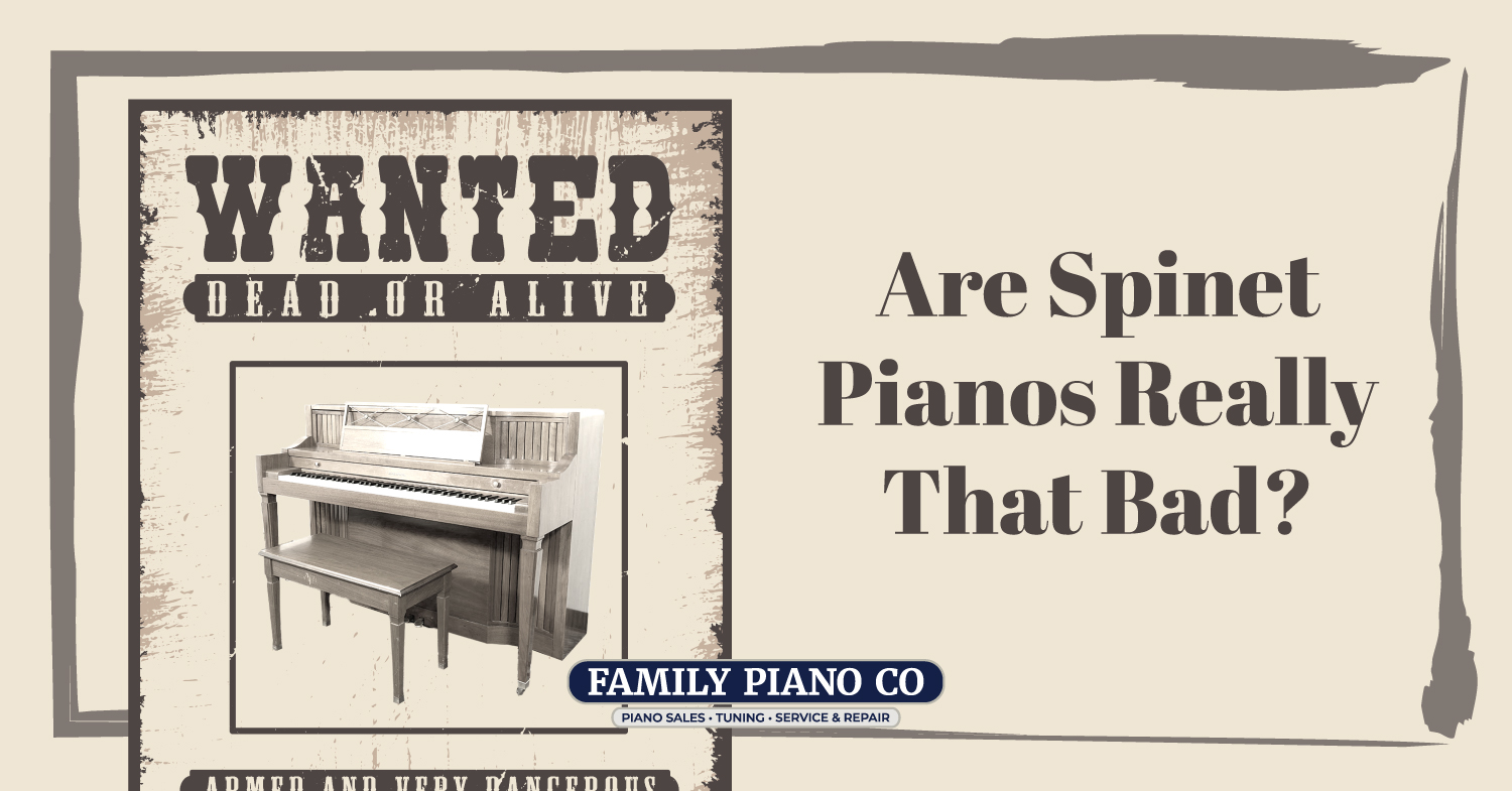 Wanted Poster that reads: Are Spinet Pianos Really That Bad?