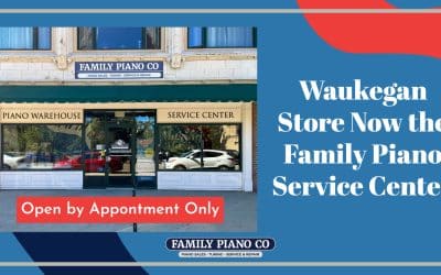 Waukegan Store Now Family Piano’s Service Center
